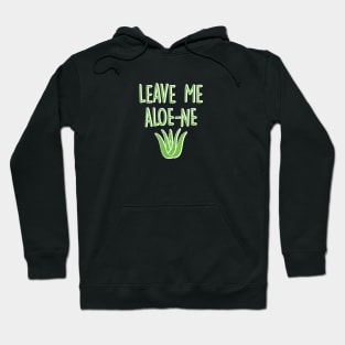 Leave Me Aloe-ne Aloe Vera Plant Pun, Introverted Gardener Hoodie